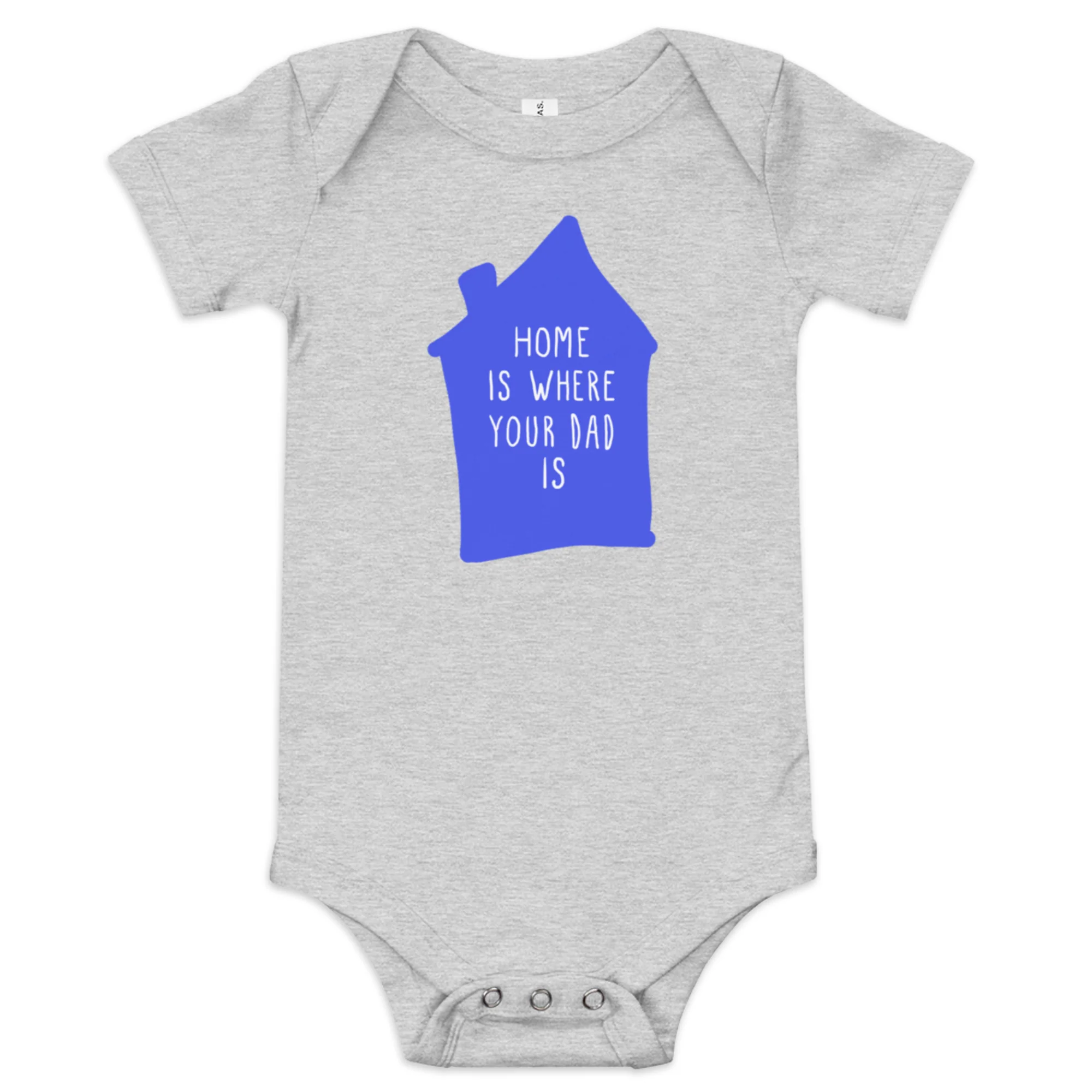 Home is Where Your Dad is Onesie